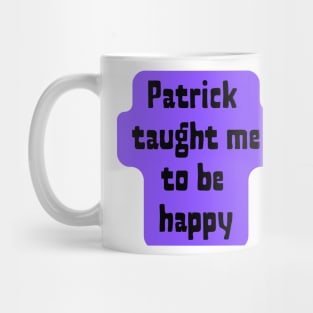 Patrick said to smile. Mug